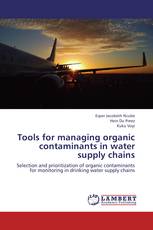 Tools for managing organic contaminants in water supply chains
