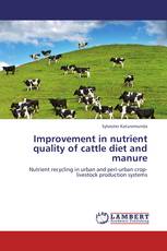 Improvement in nutrient quality of cattle diet and manure
