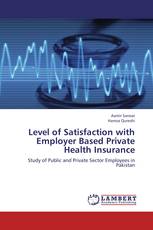 Level of Satisfaction with Employer Based Private Health Insurance