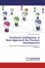 Territorial Intelligence, A New Approach For Clusters Development