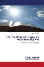 The Theology of Liturgy by Pope Benedict XVI