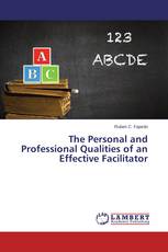 The Personal and Professional Qualities of an Effective Facilitator