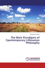 The Main Paradigms of Cpontemporary Lithuanian Philosophy