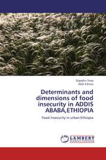 Determinants and dimensions of food insecurity in ADDIS ABABA,ETHIOPIA