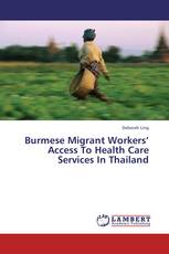 Burmese Migrant Workers’ Access To Health Care Services In Thailand