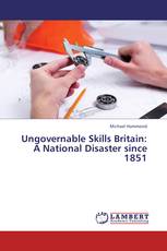 Ungovernable Skills Britain: A National Disaster since 1851