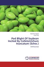 Pod Blight Of Soybean Incited By Colletotrichum truncatum (Schw.)