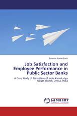 Job Satisfaction and Employee Performance in Public Sector Banks