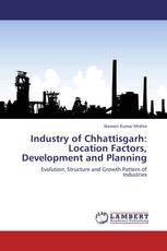 Industry of Chhattisgarh: Location Factors, Development and Planning