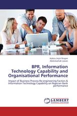 BPR, Information Technology Capability and Organisational Performance