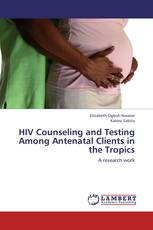 HIV Counseling and Testing Among Antenatal Clients in the Tropics