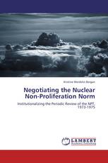Negotiating the Nuclear Non-Proliferation Norm