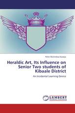 Heraldic Art, Its Influence on Senior Two students of Kibaale District