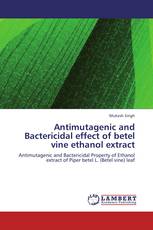 Antimutagenic and Bactericidal effect of betel vine ethanol extract