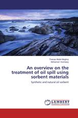 An overview on the treatment of oil spill using sorbent materials