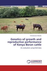 Genetics of growth and reproductive performance of Kenya Boran cattle