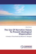The Use Of Narrative Voices To Present Ideological Dispensation
