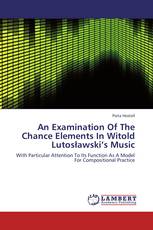 An Examination Of The Chance Elements In Witold Lutosławski’s Music