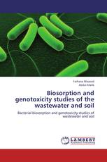 Biosorption and genotoxicity studies of the wastewater and soil