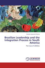 Brazilian Leadership and the Integration Process in South America