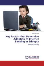 Key Factors that Determine Adoption of Internet Banking in Ethiopia