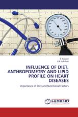 INFLUENCE OF DIET, ANTHROPOMETRY AND LIPID PROFILE ON HEART DISEASES