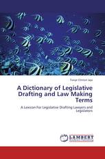 A Dictionary of Legislative Drafting and Law Making Terms