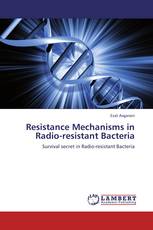 Resistance Mechanisms in Radio-resistant Bacteria