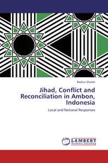 Jihad, Conflict and Reconciliation in Ambon, Indonesia