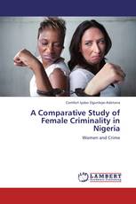 A Comparative Study of Female Criminality in Nigeria