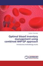 Optimal blood inventory management using combined AHP-GP approach