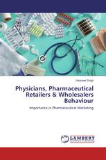 Physicians, Pharmaceutical Retailers & Wholesalers Behaviour