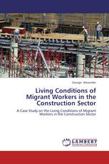 Living Conditions of Migrant Workers in the Construction Sector