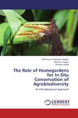 The Role of Homegardens for In-Situ Conservation of Agrobiodiversity