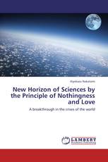 New Horizon of Sciences by the Principle of Nothingness and Love