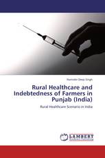 Rural Healthcare and Indebtedness of Farmers in Punjab (India)