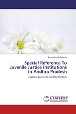 Special Reference To Juvenile Justice Institutions In Andhra Pradesh