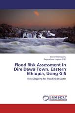 Flood Risk Assessment In Dire Dawa Town, Eastern Ethiopia, Using GIS