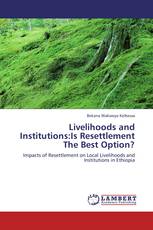 Livelihoods and Institutions:Is Resettlement The Best Option?