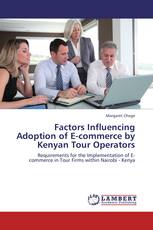 Factors Influencing Adoption of E-commerce by Kenyan Tour Operators