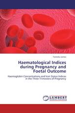 Haematological Indices during Pregnancy and Foetal Outcome