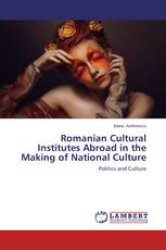 Romanian Cultural Institutes Abroad in the Making of National Culture