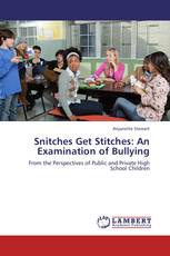 Snitches Get Stitches:  An Examination of Bullying