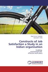 Constructs of Job Satisfaction a Study in an Indian organisation