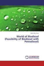 World of Biodiesel (Feasibility of Biodiesel with Petrodiesel)