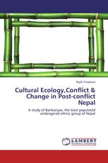 Cultural Ecology,Conflict & Change in Post-conflict Nepal