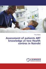 Assessment of patients ART knowledge at two Health centres in Nairobi