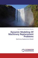 Dynamic Modeling Of Machinery Replacement Problems