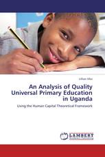 An Analysis of Quality Universal Primary Education in Uganda