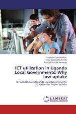 ICT utilization in Uganda Local Governments: Why low uptake
